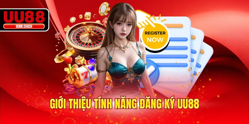 Giới thiệu tính năng đăng ký UU88
