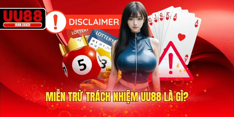 Miễn trừ trách nhiệm UU88 là gì?