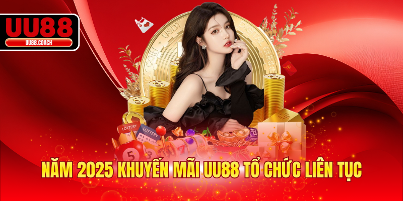 Năm 2025 khuyến mãi UU88 tổ chức liên tục